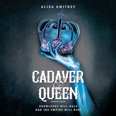 Cover for Alisa Kwitney · Cadaver &amp; Queen Lib/E (CD) (2018)