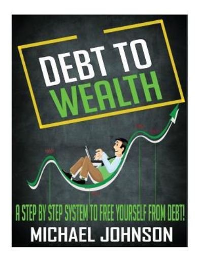 Cover for Michael Johnson · Debt to Wealth (Pocketbok) (2016)