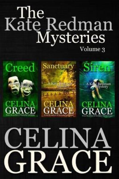 Cover for Celina Grace · The Kate Redman Mysteries Volume 3 (Creed, Sanctuary, Siren) (Paperback Bog) (2016)