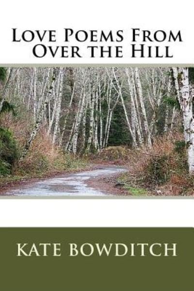 Cover for MS Kate Bowditch · Love Poems from Over the Hill (Paperback Bog) (2017)