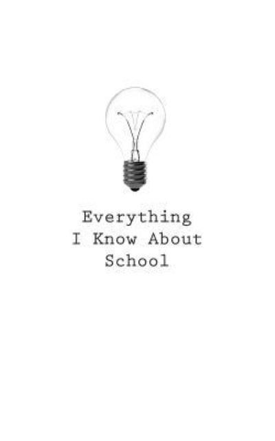 Cover for O · Everything I Know About School (Paperback Book) (2017)