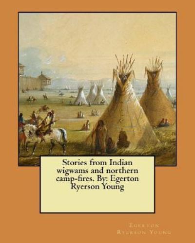 Cover for Egerton Ryerson Young · Stories from Indian wigwams and northern camp-fires. By (Taschenbuch) (2017)