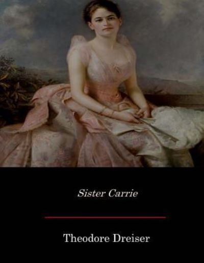 Cover for Theodore Dreiser · Sister Carrie (Taschenbuch) (2017)