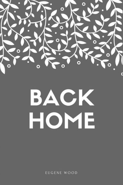 Eugene Wood · Back Home (Paperback Book) (2017)