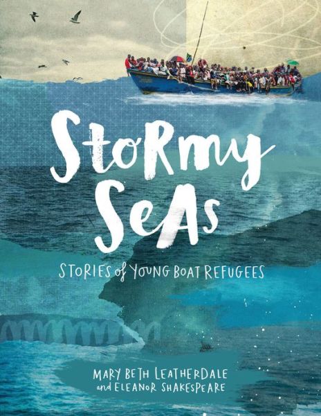 Mary Beth Leatherdale · Stormy Seas: Stories of Young Boat Refugees (Hardcover bog) (2017)