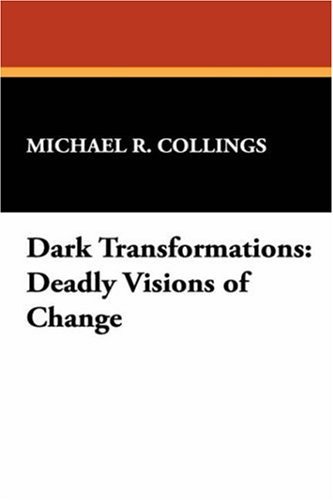 Cover for Michael R. Collings · Dark Transformations: Deadly Visions of Change (Paperback Book) (2007)