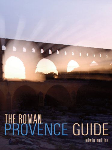 Cover for Edwin Mullins · The Roman Provence Guide (Paperback Book) (2012)