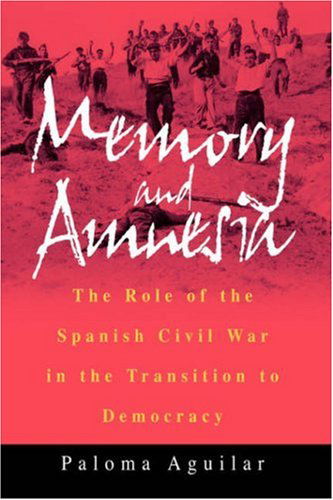 Cover for Paloma Aguilar · Memory and Amnesia: The Role of the Spanish Civil War in the Transition to Democracy (Paperback Book) (2002)