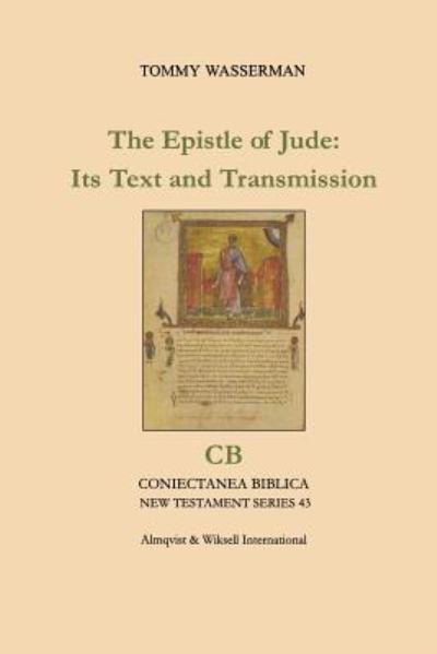 The Epistle of Jude Its Text and Transmission - Tommy Wasserman - Książki - Eisenbrauns - 9781575069968 - 1 czerwca 2018