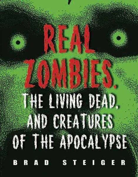 Cover for Brad Steiger · Real Zombies, The Living Dead And Creatures Of The Apocalypse (Paperback Book) (2010)