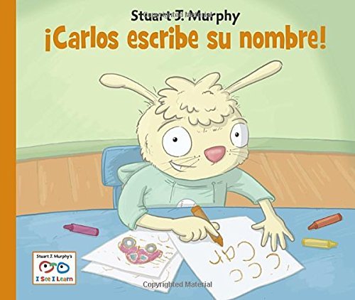 Carlos escribe su nombre - I See I Learn - Stuart J. Murphy - Kirjat - Charlesbridge Publishing,U.S. - 9781580894968 - tiistai 8. huhtikuuta 2014
