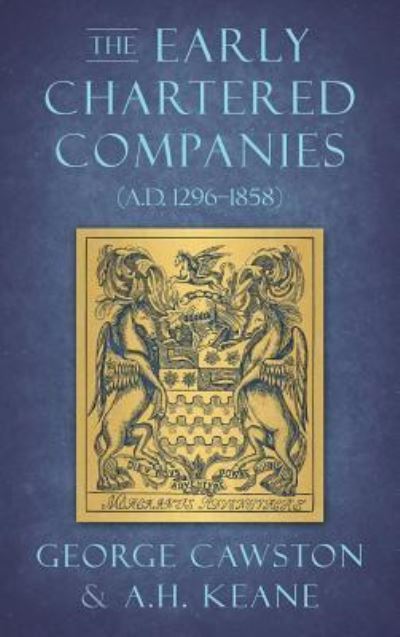 Cover for George Cawston · The Early Chartered Companies: (a.D. 1296-1858) (1896) (Hardcover Book) (2017)