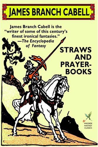 Straws and Prayer-books - James Branch Cabell - Książki - Wildside Press - 9781592240968 - 14 maja 2003