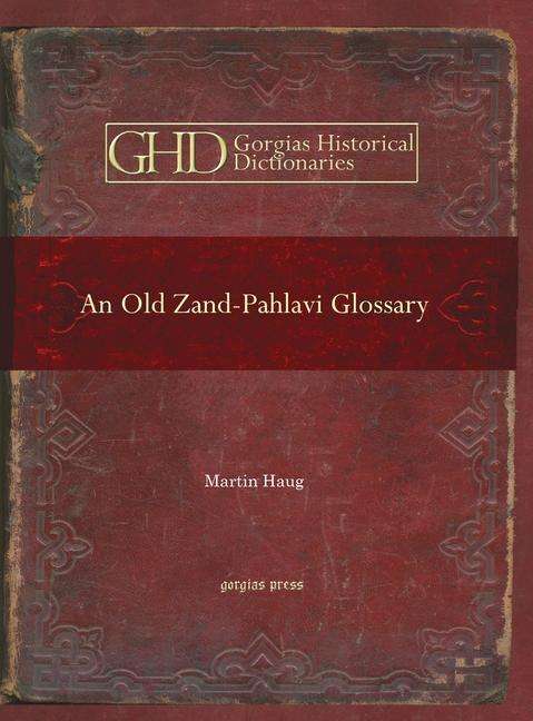 Cover for Martin Haug · An Old Zand-Pahlavi Glossary: Edited in the Original Characters - Kiraz Historical Dictionaries Archive (Hardcover Book) (2008)