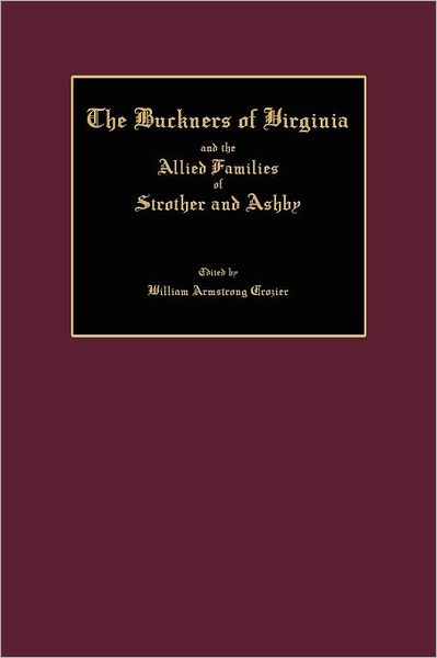 Cover for William Armstrong Crozier · The Buckners of Virginia and the Allied Families of Strother and Ashby (Taschenbuch) (2012)