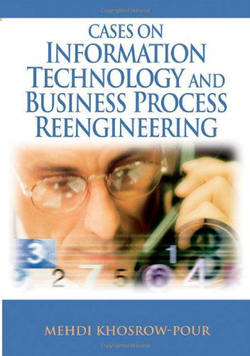 Cover for Mehdi Khosrow-pour (Editor) Mehdi Khosrowpour (Editor) · Cases on Information Technology and Business Process Reengineering (Cases on Information Technology Series,) (Hardcover Book) (2010)