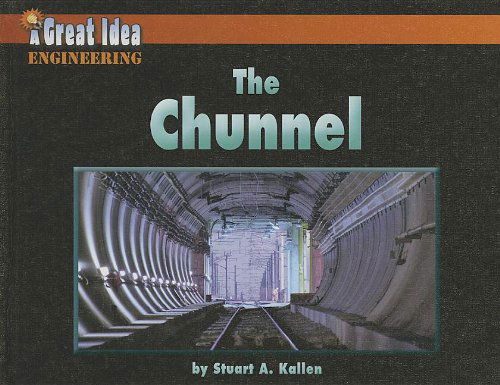 Cover for Stuart A. Kallen · The Chunnel (Great Idea) (Hardcover Book) (2013)