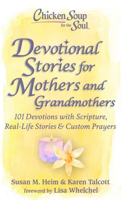 Cover for Susan Heim · Chicken Soup for the Soul: Devotional Stories for Mothers and Grandmothers: 101 Devotions with Scripture, Real-Life Stories &amp; Custom Prayers (Gebundenes Buch) (2022)