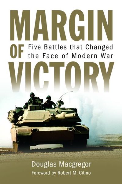 Cover for Douglas MacGregor · Margin of Victory: Five Battles that Changed the Face of Modern War (Hardcover Book) (2016)