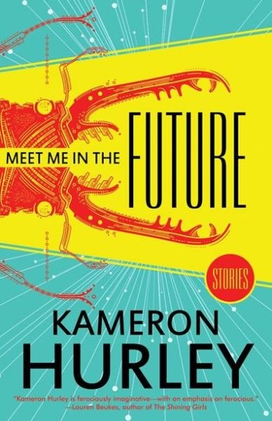Cover for Kameron Hurley · Meet Me in the Future: Stories (Paperback Book) (2019)