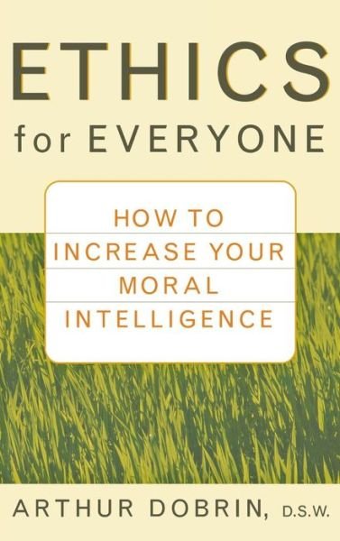 Cover for Arthur Dobrin · Ethics for Everyone: How to Increase Your Moral Intelligence (Hardcover Book) (2002)