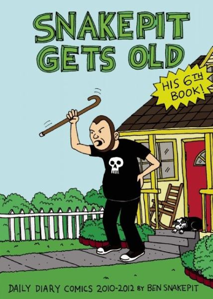 Cover for Ben Snakepit · Snakepit Gets Old: Daily Diary Comics 2010 - 2012 (Paperback Book) (2015)