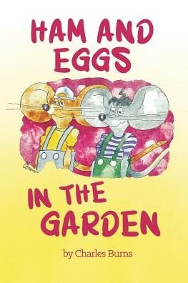 Ham and Eggs in the Garden - Charles Burns - Bøker - Virtualbookworm.com Publishing - 9781621375968 - 3. oktober 2014