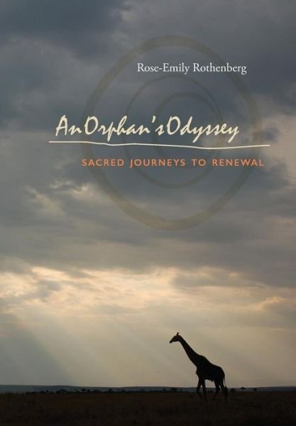 Cover for Rose-emily Rothenberg · An Orphan's Odyssey: Sacred Journeys to Renewal (Innbunden bok) (2015)