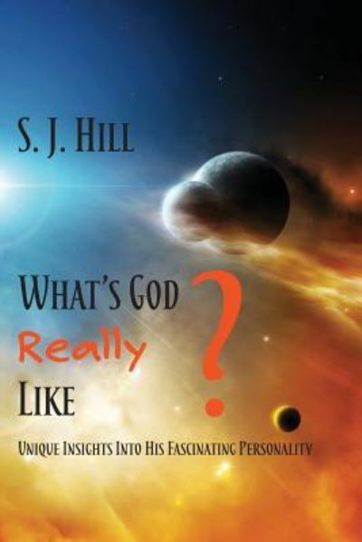 Cover for S J Hill · What's God Really Like (Paperback Book) (2018)