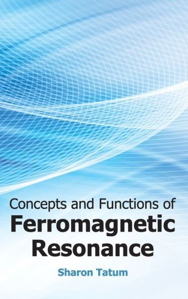 Cover for Sharon Tatum · Concepts and Functions of Ferromagnetic Resonance (Hardcover Book) (2015)