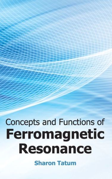 Cover for Sharon Tatum · Concepts and Functions of Ferromagnetic Resonance (Gebundenes Buch) (2015)