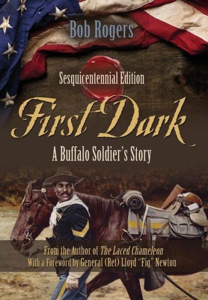 Cover for Bob Rogers · First Dark: a Buffalo Soldier's Story - Sesquicentennial Edition (Hardcover Book) (2015)