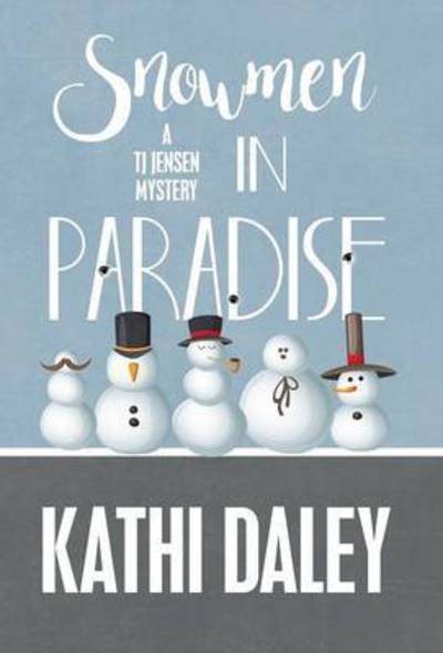 Cover for Kathi Daley · Snowmen in Paradise - Tj Jensen Mystery (Hardcover bog) (2016)