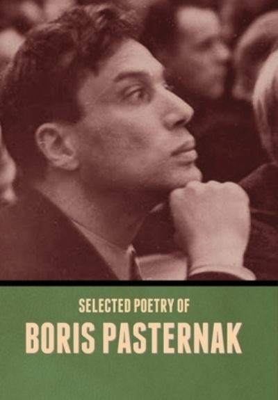 Selected Poetry of Boris Pasternak - Boris Pasternak - Books - Bibliotech Press - 9781636379968 - October 7, 2022