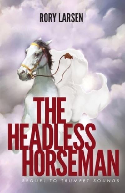 Cover for Rory Larsen · The Headless Horseman: Sequel to Trumpet Sounds (Paperback Book) (2021)