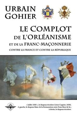 Cover for Urbain Gohier · Le complot de l'orlÃ©anisme et de la franc-maÃ§onnerie (Paperback Bog) (2013)