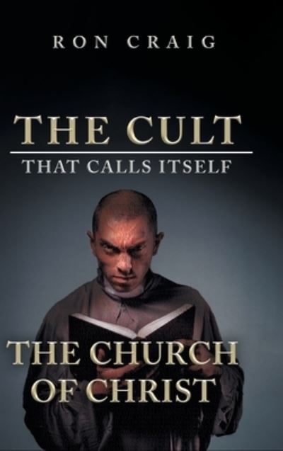 Cover for Ron Craig · The Cult That Calls Itself The Church of Christ (Inbunden Bok) (2021)