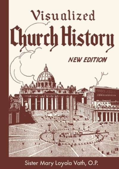 Cover for O P Sister Mary Loyola Vath · Visualized Church History (Pocketbok) (2019)