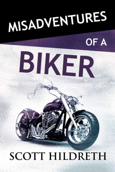 Cover for Scott Hildreth · Misadventures of a Biker - Misadventures (Paperback Book) (2020)