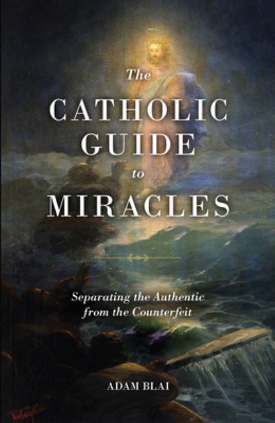 Cover for Adam Blai · The Catholic Guide to Miracles (Paperback Book) (2021)