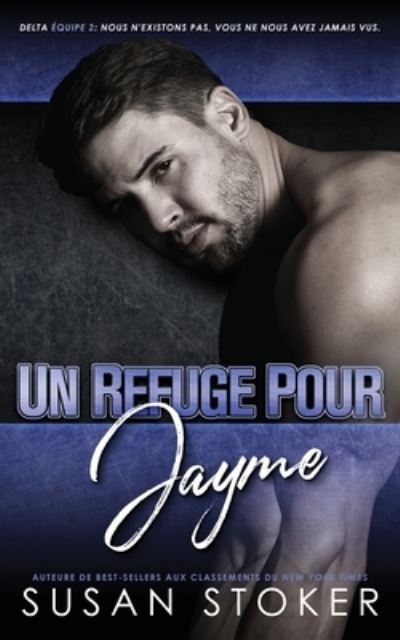 Refuge Pour Jayme - Susan Stoker - Books - Stoker, Susan - 9781644992968 - July 15, 2022