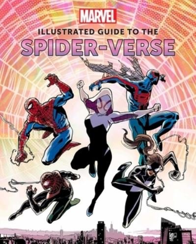 Marvel: Illustrated Guide to the Spider-Verse - Marc Sumerak - Books - Insight Editions - 9781647227968 - May 2, 2023
