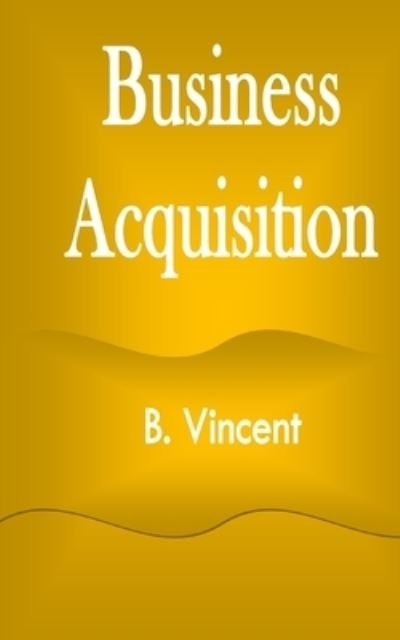 Cover for B Vincent · Business Acquisition (Taschenbuch) (2021)