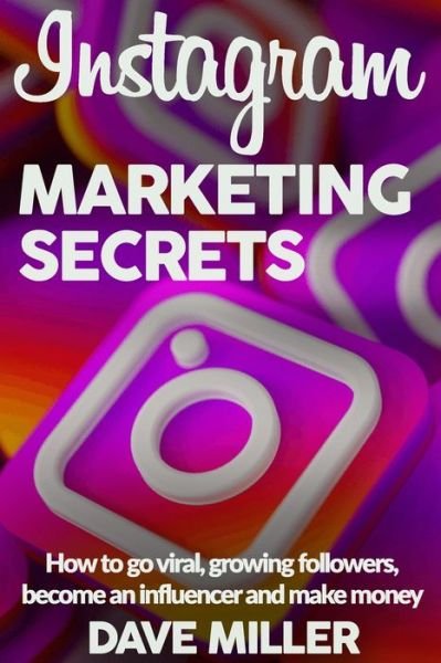 Cover for Dave Miller · Instagram Marketing Secrets (Paperback Bog) (2019)