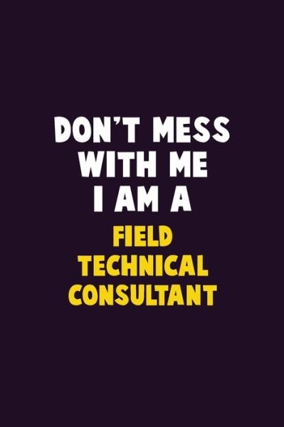 Cover for Emma Loren · Don't Mess With Me, I Am A Field Technical Consultant (Paperback Bog) (2019)