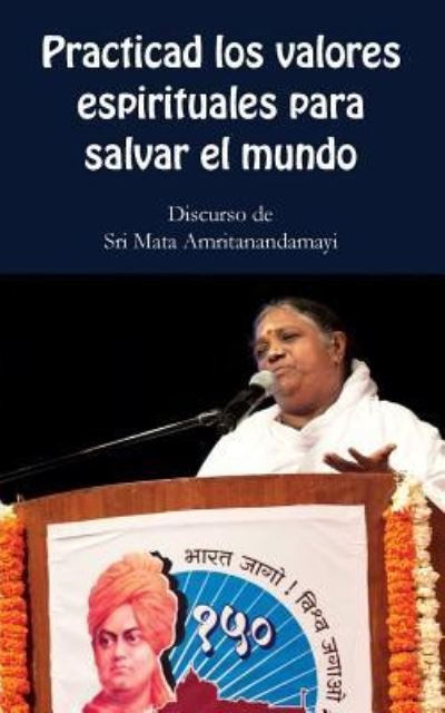 Cover for Sri Mata Amritanandamayi Devi · Practica los valores espirituales para salvar el mundo (Paperback Bog) (2016)