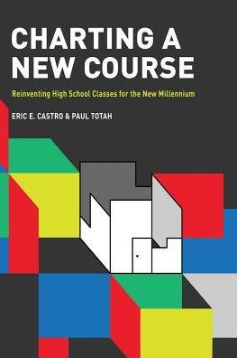 Cover for Charting a New Course: Reinventing High School Classes for the New Millennium (Paperback Book) (2017)