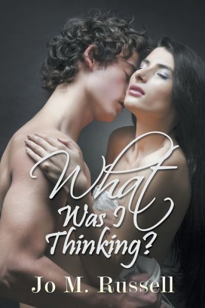 What Was I Thinking? - Jo M Russell - Books - Strategic Book Publishing & Rights Agenc - 9781681816968 - July 20, 2016