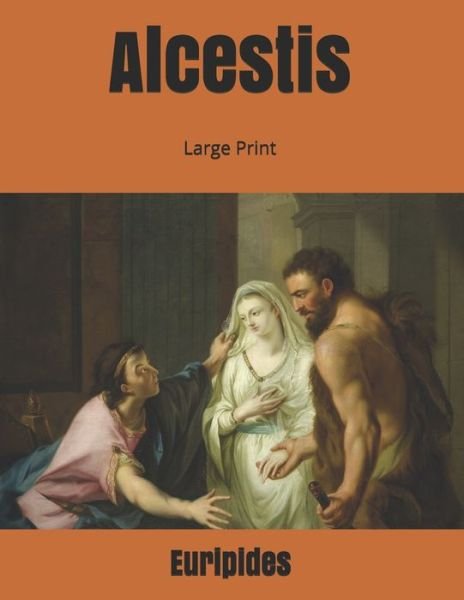 Cover for Euripides · Alcestis: Large Print (Paperback Book) (2019)