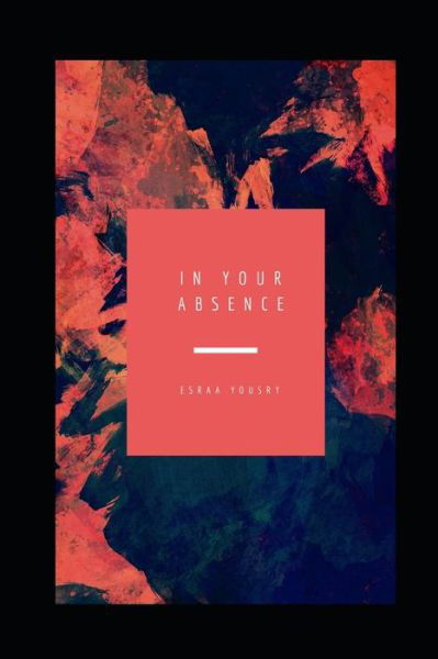 Cover for Esraa Yousry · In Your Absence (Paperback Bog) (2019)